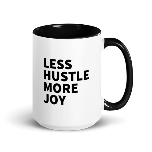 Less Hustle, More Joy Mug - White + Black