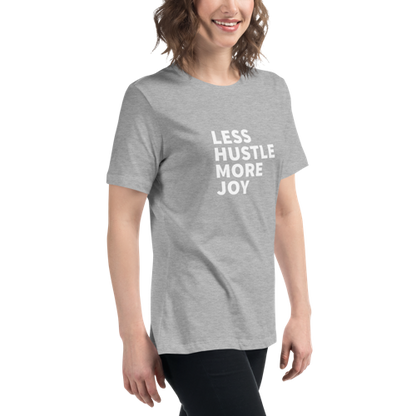 Less Hustle, More Joy Women's Relaxed Tee