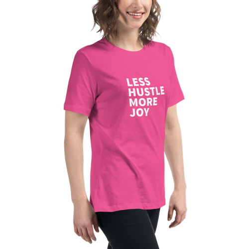 Less Hustle, More Joy Women's Relaxed Tee