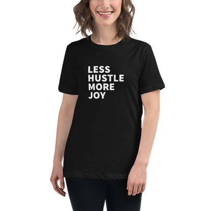 Less Hustle, More Joy Women's Relaxed Tee