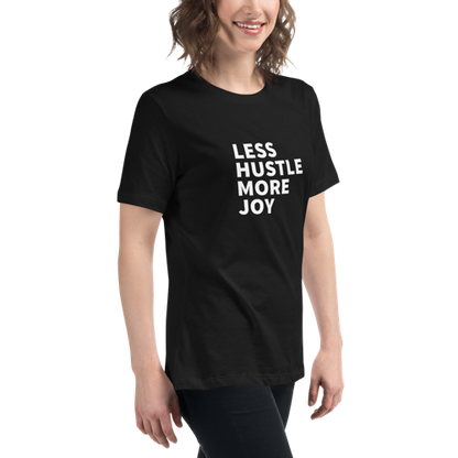 Less Hustle, More Joy Women's Relaxed Tee