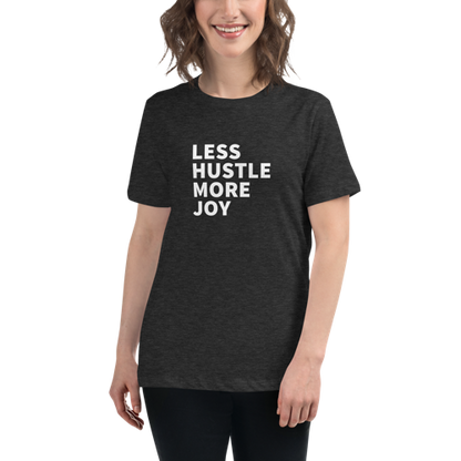 Less Hustle, More Joy Women's Relaxed Tee