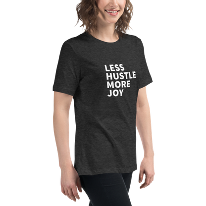 Less Hustle, More Joy Women's Relaxed Tee