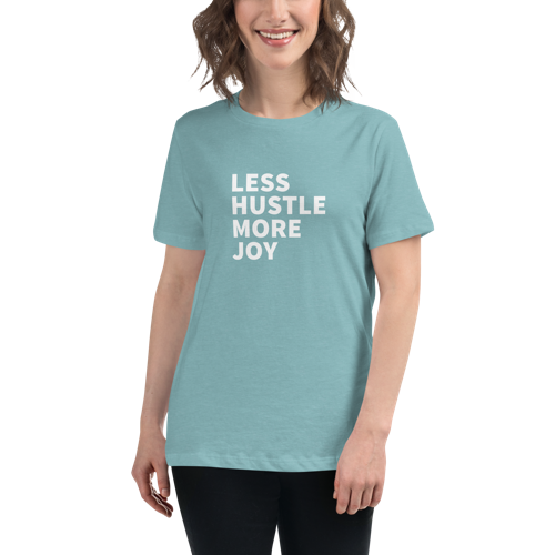 Less Hustle, More Joy Women's Relaxed Tee