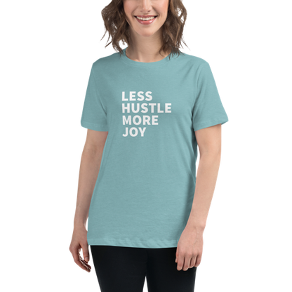 Less Hustle, More Joy Women's Relaxed Tee