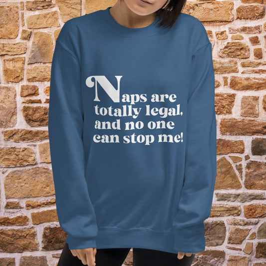 Naps are Totally Legal Classic Fit Sweatshirt