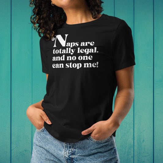 Naps are Totally Legal Women's Relaxed Tee