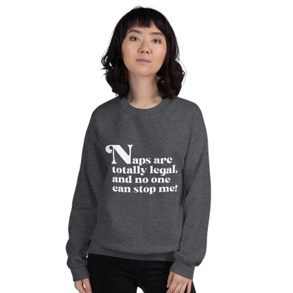 Naps are Totally Legal Classic Fit Sweatshirt