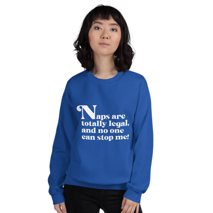 Naps are Totally Legal Classic Fit Sweatshirt