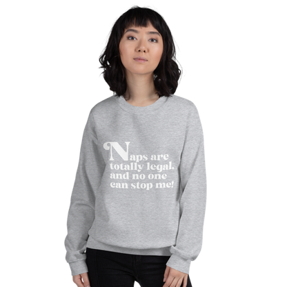 Naps are Totally Legal Classic Fit Sweatshirt