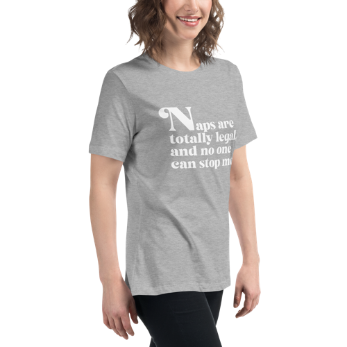 Naps are Totally Legal Women's Relaxed Tee