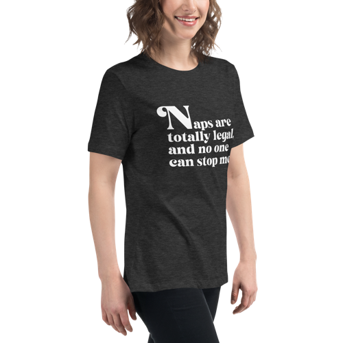 Naps are Totally Legal Women's Relaxed Tee