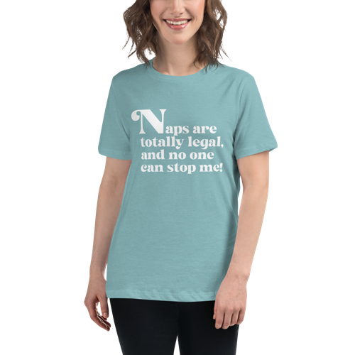 Naps are Totally Legal Women's Relaxed Tee