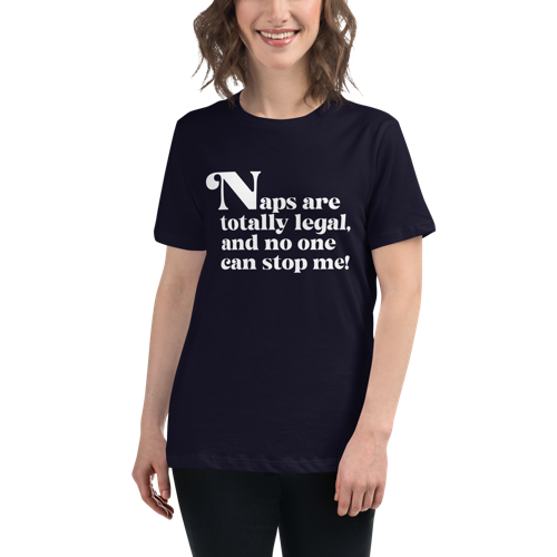 Naps are Totally Legal Women's Relaxed Tee