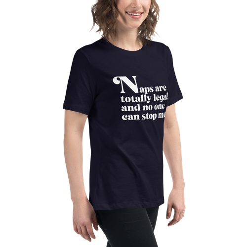 Naps are Totally Legal Women's Relaxed Tee