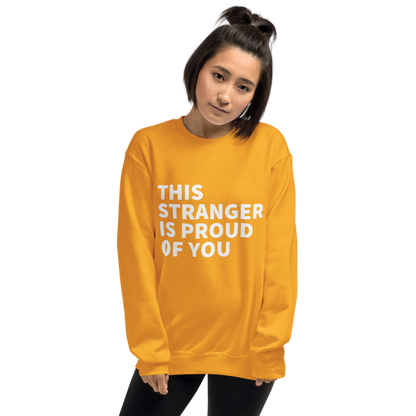 This Stranger is Proud of You Classic Fit Sweatshirt