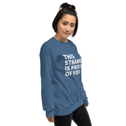 This Stranger is Proud of You Classic Fit Sweatshirt