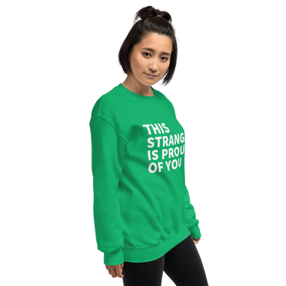 This Stranger is Proud of You Classic Fit Sweatshirt