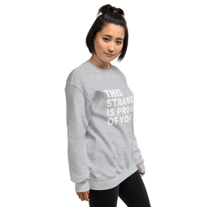 This Stranger is Proud of You Classic Fit Sweatshirt