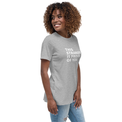 This Stranger is Proud of You Women's Relaxed Tee