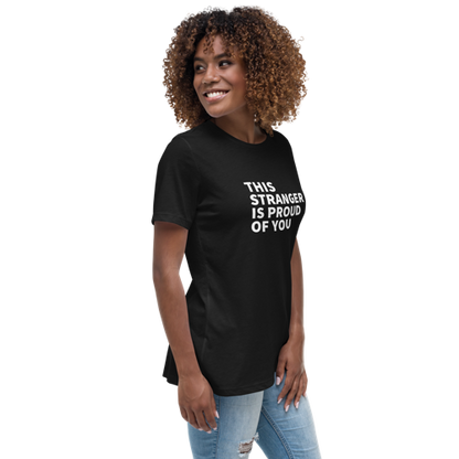 This Stranger is Proud of You Women's Relaxed Tee