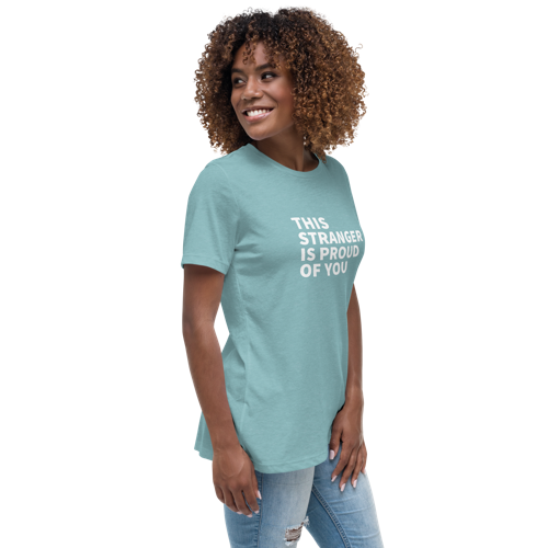 This Stranger is Proud of You Women's Relaxed Tee