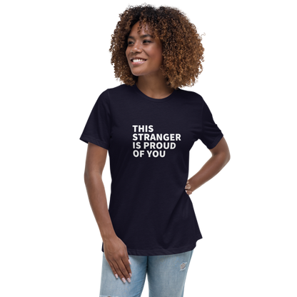 This Stranger is Proud of You Women's Relaxed Tee